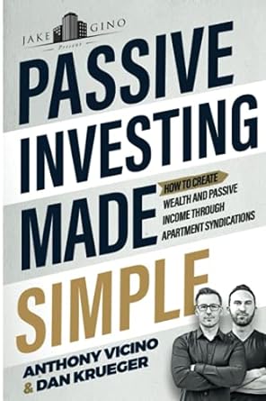 passive investing made simple how to create wealth and passive income through apartment syndications 1st