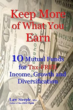 keep more of what you earn 10 mutual funds for tax free income growth and diversification 1st edition law