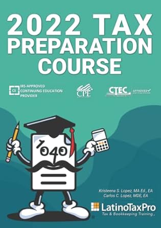 2022 tax preparation course 1st edition kristeena s lopez 979-8828547197