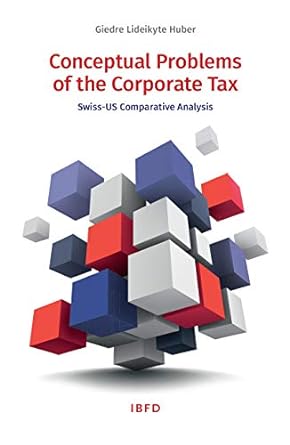conceptual problems of the corporate tax swiss uss comparative analysis 1st edition giedre lideikyte huber