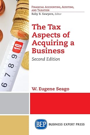 the tax aspects of acquiring a business 2nd edition w. eugene seago 1948580675, 978-1948580670