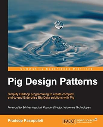 pig design patterns simplify hadoop programming to create complex end to end enterprise big data solutions