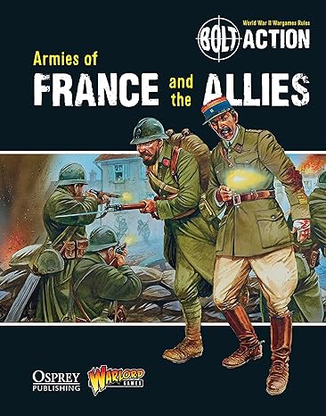 bolt action armies of france and the allies  rick priestley ,paul baccarelli ,steven maclauchlan ,judson