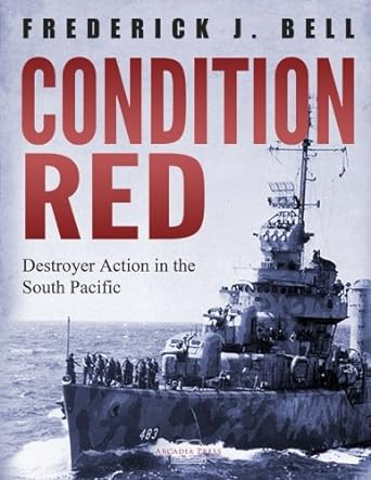 condition red destroyer action in the south pacific  frederick j. bell 1976500214, 978-1976500213