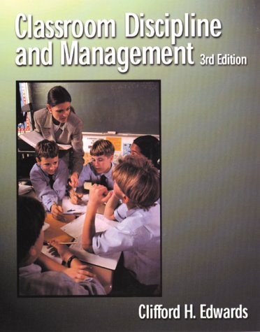 classroom discipline and management 3rd edition clifford h.edwards 047136522x, 9780471365228