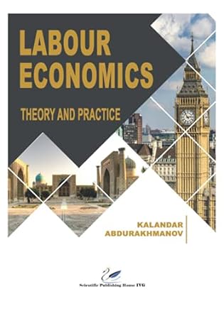 labour economics theory and practice 1st edition kalandar abdurakhmanov abdurakhmanov 1912966123,