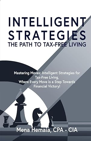 intelligent strategies the path to tax free living 1st edition mena hemaia, mena hemaia 979-8988406037