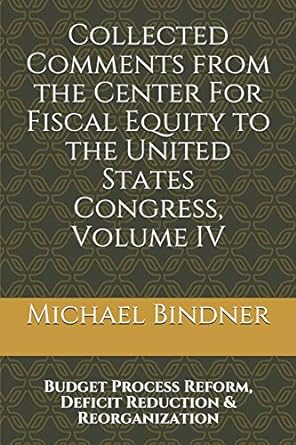 collected comments from the center for fiscal equity to the united states congress volume iv budget process