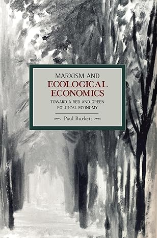 marxism and ecological economics toward a red and green political economy 1st edition paul burkett