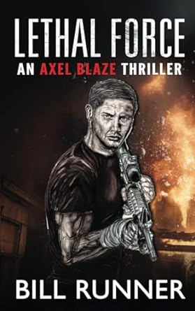 lethal force axel blaze thriller book 2 1st edition bill runner 173983254x, 978-1739832544