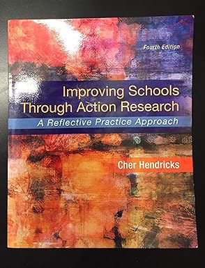 improving schools through action research a reflective practice approach 4th edition cher hendricks