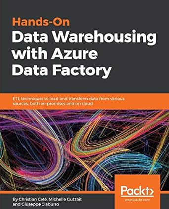 hands on data warehousing with azure data factory etl techniques to load and transform data from various
