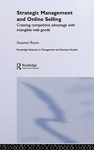 strategic management and online selling creating competitive advantage with intangible web goods 1st edition