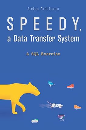 speedy a data transfer system a sql exercise 1st edition stefan ardeleanu 979-8719422046