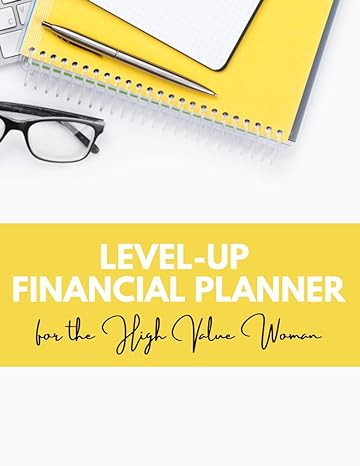 level up financial planner for the high value woman 1st edition naomi lyons 979-8748936019