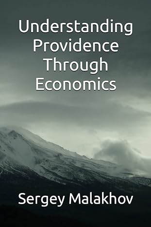 understanding providence through economics 1st edition sergey malakhov 8374266610, 979-8374266610