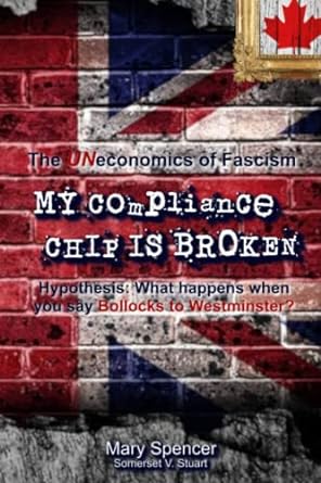 the uneconomics of fascism my compliance chip is broken hypothesis what happens when you say bollocks to