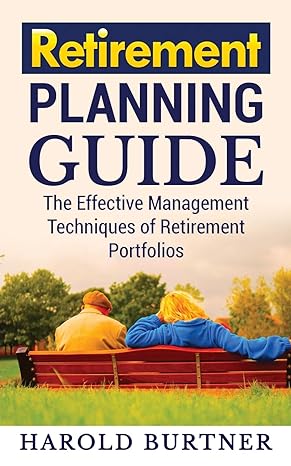 retirement planning guide the effective management techniques of retirement portfolios 1st edition harold