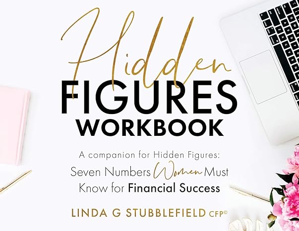 hidden figures seven numbers women must know for financial success a companion to hidden figures seven
