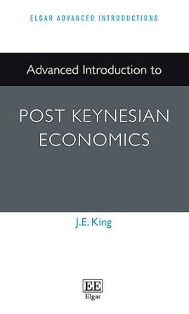 advanced introduction to post keynesian economics 1st edition j.e. king 1782548432, 978-1782548430