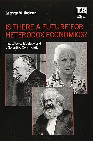 is there a future for heterodox economics institutions ideology and a scientific community 1st edition