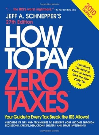 how to pay zero taxes your guide to every tax break the irs allows 2010 27th edition jeff schnepper