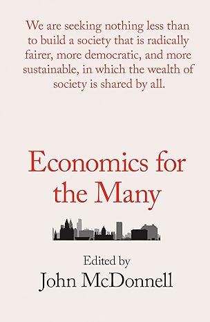 economics for the many 1st edition john mcdonnell 178873744x, 978-1788737449
