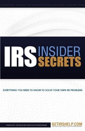 irs insider secrets everything you need to know to solve your own irs problems 1st edition mr darrin t. mish