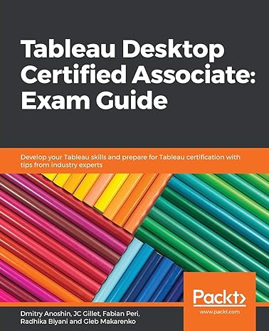 tableau desktop certified associate exam guide develop your tableau skills and prepare for tableau