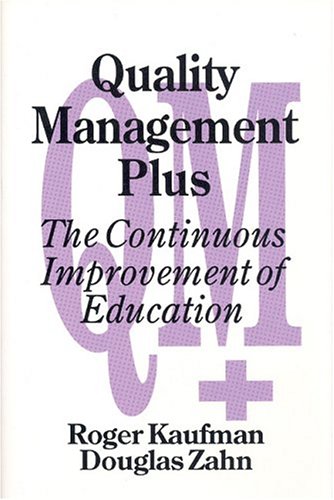 quality management plus the continuous improvement of education 1st edition roger kaufman , douglas a.zahn