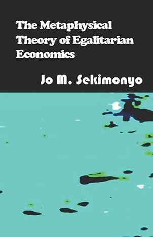 the metaphysical theory of egalitarian economics 1st edition jo m. sekimonyo ,tara casimir 8442640175,