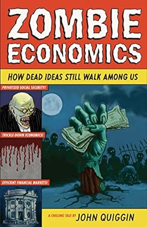 zombie economics how dead ideas still walk among us 1st edition john quiggin 0691154546, 978-0691154541