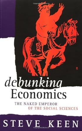 debunking economics the naked emperor of the social sciences 1st edition professor steve keen 978-1856499927