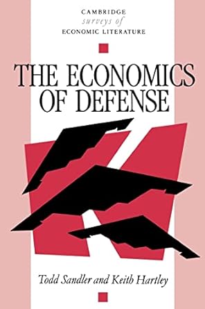 the economics of defense 1st edition todd sandler ,keith hartley 0521447283, 978-0521447287