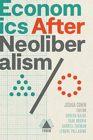 economics after neoliberalism 1st edition dani rodrik et al 1946511455, 978-1946511454