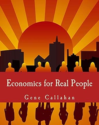 economics for real people an introduction to the austrian school 1st edition gene callahan 1479220809,