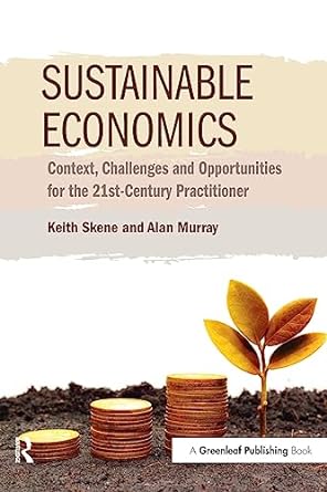 sustainable economics context challenges and opportunities for the 21st century practitioner 1st edition
