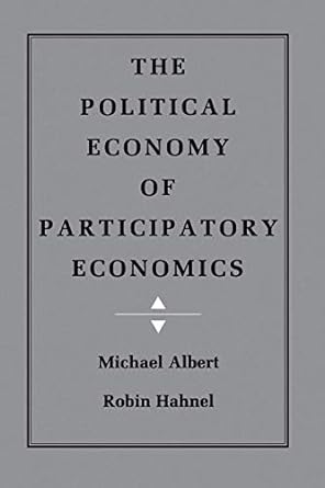 the political economy of participatory economics 1st edition michael albert ,robin hahnel 069100384x,