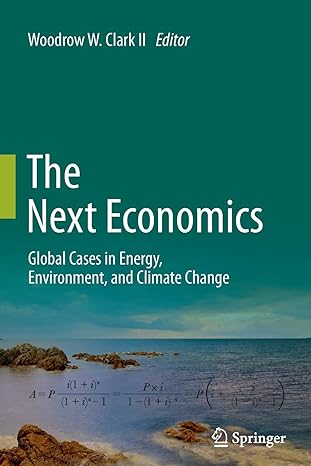 the next economics global cases in energy environment and climate change 2013 edition woodrow w. clark ii
