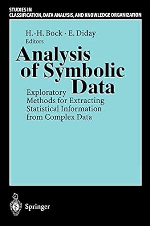 analysis of symbolic data exploratory methods for extracting statistical information from complex data 1st