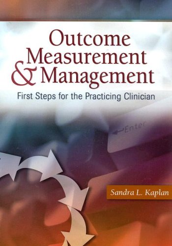 outcome measurement and management first steps for the practicing clinician 1st edition sandra l. kaplan