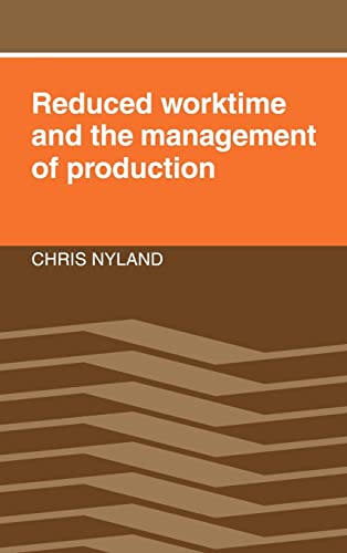 reduced worktime and the management of production 1st edition chris nyland 0521345472, 9780521345477