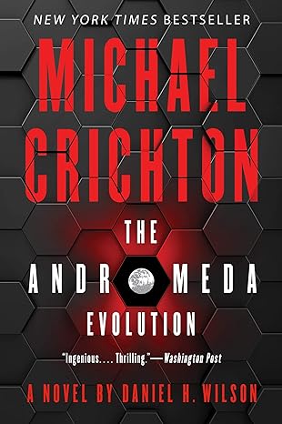 the andromeda evolution 1st edition michael crichton ,daniel h. wilson 0062473298, 978-0062473295