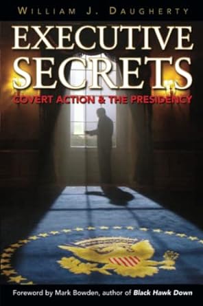 executive secrets covert action and the presidency  william daugherty 0813191610, 978-0813191614