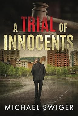 a trial of innocents 1st edition michael swiger 979-8578185762
