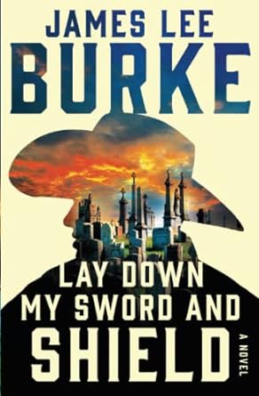 lay down my sword and shield 1st edition james lee burke 9781439165454