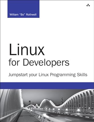 linux for developers jumpstart your linux programming skills 1st edition william rothwell 9780134657288