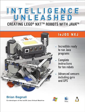intelligence unleashed creating lego nxt robots with java 1st edition brian bagnall 0986832200, 978-0986832208