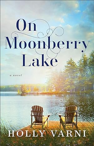 on moonberry lake a novel 1st edition holly varni 0800744977, 978-0800744977