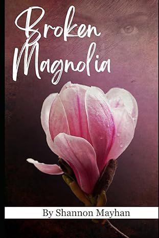 broken magnolia  shannon mayhan 979-8864021514